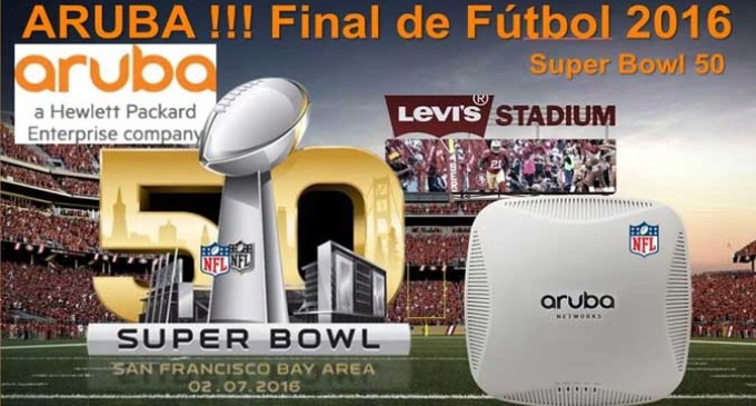 Aruba Networks soporta la final de Súper Bowl más tecnológica de la historia